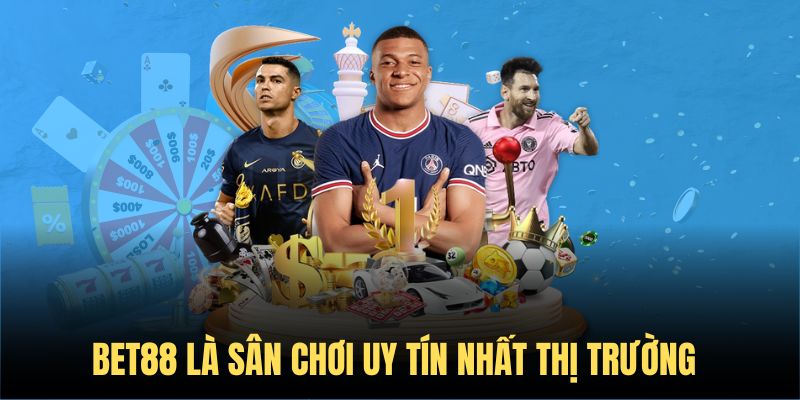 Sân chơi Bet88 uy tín top 1 thị trường gambling