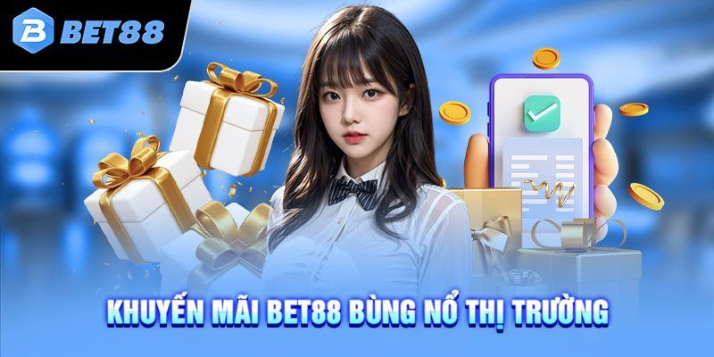 Tổng hợp khuyến mãi khủng tại Bet88