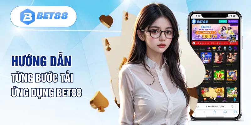 Hướng dẫn tải app Bet88 chi tiết