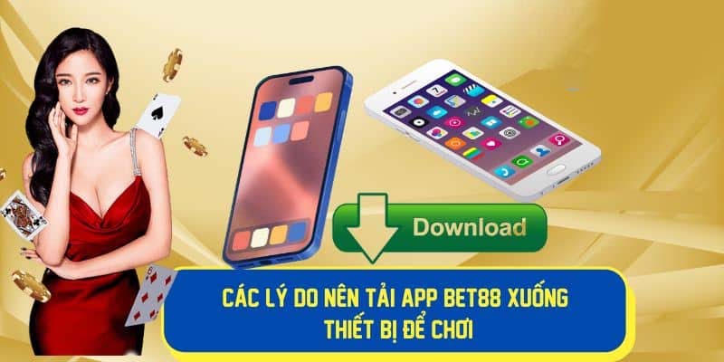 Ưu điểm của việc tải app Bet88